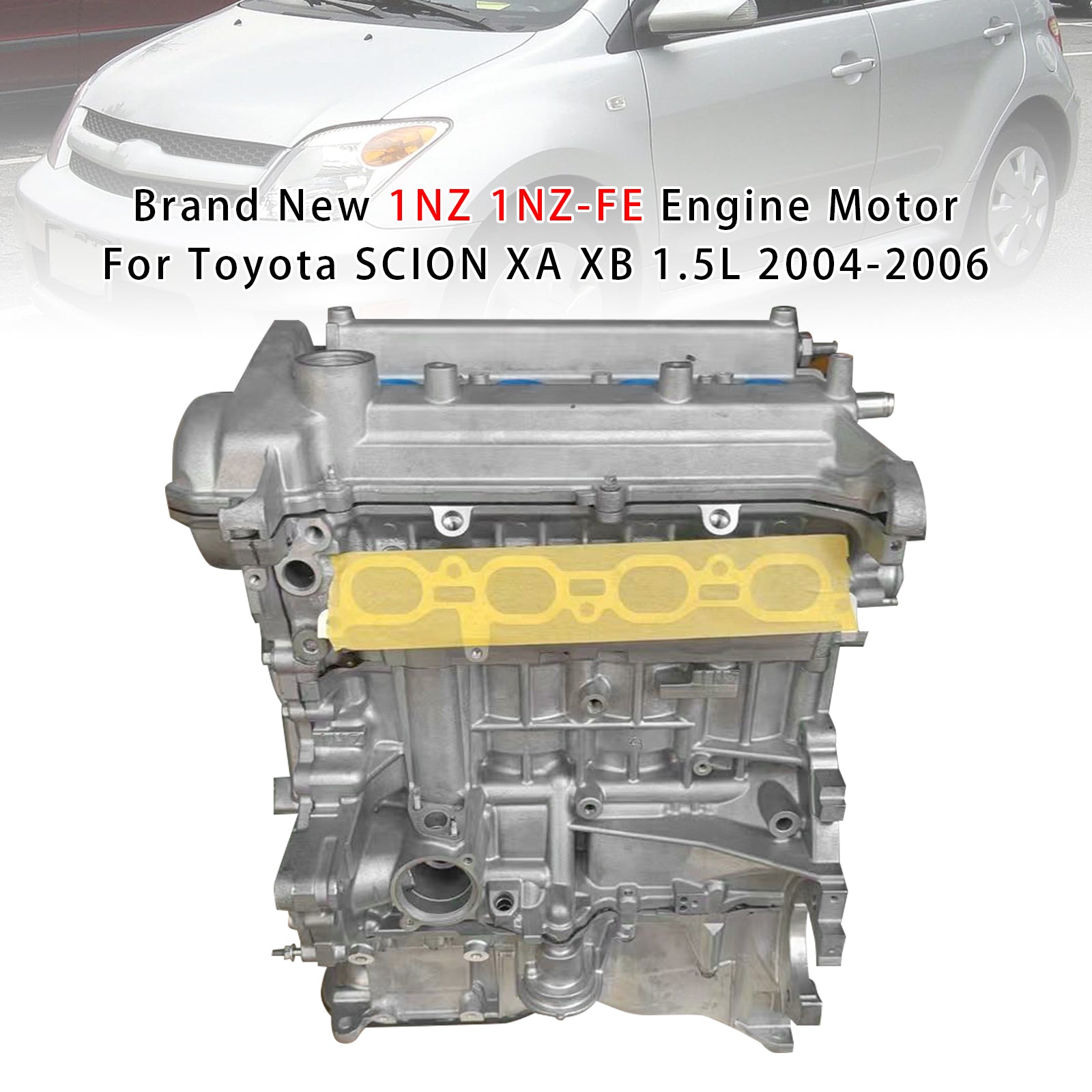 2004-2006 Toyota SCION XA XB 1.5L Brand New 1NZ 1NZ-FE Engine Motor